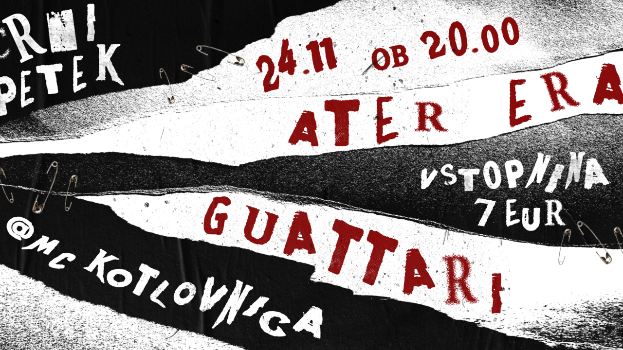 Črni petek: Guattari in Ater Era